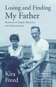 Paperback Losing and Finding My Father: Seasons of Grief, Healing and Forgiveness Book