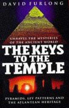 Hardcover The Keys to the Temple: Unravel the Mysteries of the Ancient World: Pyramids, Ley Patterns and the Atlantean Heritage Book