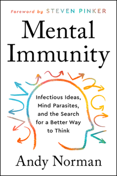 Hardcover Mental Immunity: Infectious Ideas, Mind-Parasites, and the Search for a Better Way to Think Book
