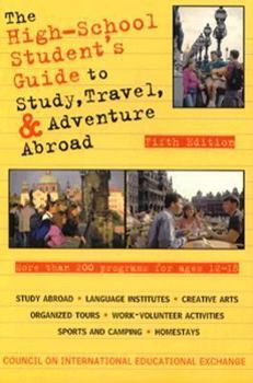 Paperback The High-School Student's Guide to Study, Travel, and Adventure Abroad Book