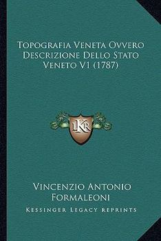 Paperback Topografia Veneta Ovvero Descrizione Dello Stato Veneto V1 (1787) [Italian] Book