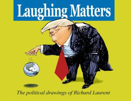 Paperback Laughing Matters: The Political Cartoons of Richard Laurent Book