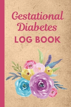 Paperback Gestational Diabetes Log Book: Track and Record Pregnancy Glucose Readings - Sugar Daily Log Book - Diabetes Journal - - Food Monitoring Notes - Mana Book