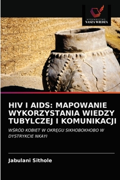 Paperback HIV I AIDS: Mapowanie Wykorzystania Wiedzy Tubylczej I Komunikacji [Polish] Book