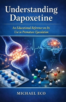 Paperback Understanding Dapoxetine: An Educational Reference on Its Use in Premature Ejaculation Book
