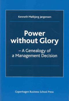 Paperback Power Without Glory: A Genealogy of a Management Decision Book