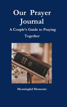 Hardcover Our Prayer Journal A Couple's Guide to Praying Together Book