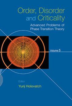 Hardcover Order, Disorder and Criticality: Advanced Problems of Phase Transition Theory - Volume 5 Book