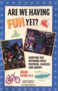Paperback Are We Having Fun Yet?: Enjoying the Outdoors with Partners, Families, and Groups Book