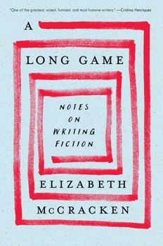 Hardcover A Long Game: Notes on Writing Fiction Book