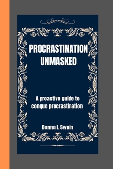 Paperback Procastinaton Unmasked: A proactive guide to conque procastination Book