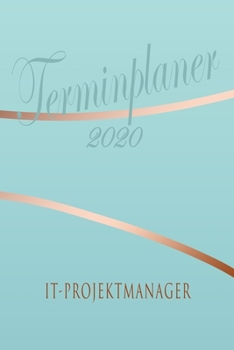 Paperback IT-Projektmanager - Planer 2020: Terminplaner f?r IT-Projektmanager - Organizer f?r 2020, Businessplaner, Berufskalender, Arbeitsplaner, Aufgabenplane [German] Book