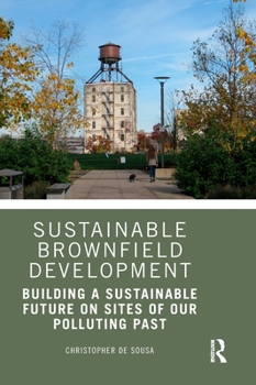 Hardcover Sustainable Brownfield Development: Building a Sustainable Future on Sites of our Polluting Past Book