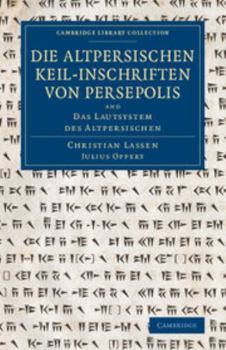 Paperback Die Altpersischen Keil-Inschriften Von Persepolis: And Das Lautsystem Des Altpersischen Book