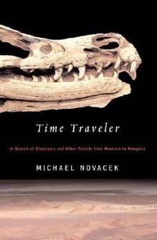 Hardcover Time Traveler: In Search of Dinosaurs and Other Fossils from Montana to Mongolia Book