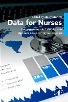 Paperback Data for Nurses: Understanding and Using Data to Optimize Care Delivery in Hospitals and Health Systems Book