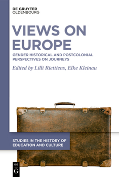 Hardcover Views on Europe: Gender Historical and Postcolonial Perspectives on Journeys Book