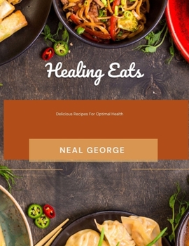 Paperback Healing Eats: Delicious Recipes For Optimal Health Book