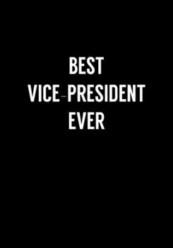 Paperback Best Vice-President Ever: Funny Coworker Gag Gift Notebook (Dot Grid Journal & Weekly Planner) Book