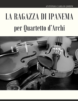 Paperback La ragazza di Ipanema per Quartetto d'Archi [Italian] Book