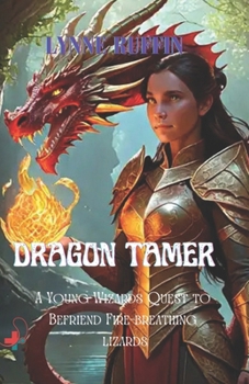 Paperback Dragon Tamer: A Young Wizard's Quest to Befriend Fire-breathing Lizards Book