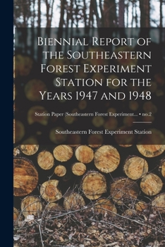 Paperback Biennial Report of the Southeastern Forest Experiment Station for the Years 1947 and 1948; no.2 Book
