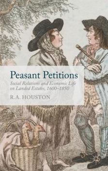 Hardcover Peasant Petitions: Social Relations and Economic Life on Landed Estates, 1600-1850 Book