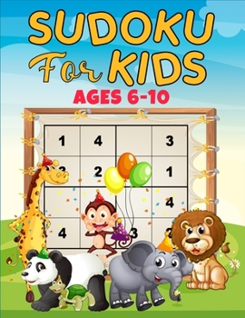 Paperback Sudoku for Kids ages 6-10: 160 puzzles, four different grids sizes and two levels of challenge that progressively help beginners to master full 9 Book