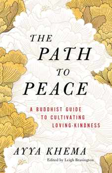 Paperback The Path to Peace: A Buddhist Guide to Cultivating Loving-Kindness Book