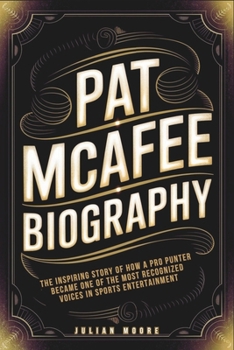 Paperback Pat Mcafee Biography: The Inspiring Story of How a Pro Punter Became One of the Most Recognized Voices in Sports Entertainment Book