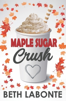 Maple Sugar Crush - Book #2 of the An Autumnboro Sweet Romance