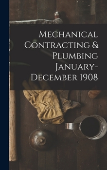 Hardcover Mechanical Contracting & Plumbing January-December 1908 Book