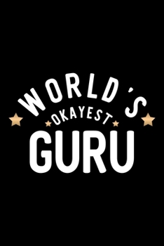 Paperback World's Okayest Guru: Nice Notebook for Guru - Funny Christmas Gift Idea for Guru - Guru Journal - 100 pages 6x9 inches Book