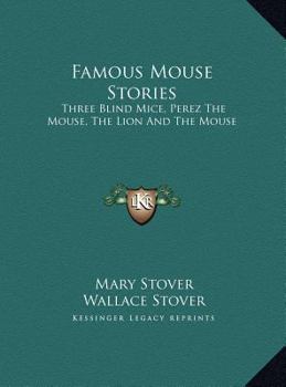 Hardcover Famous Mouse Stories: Three Blind Mice, Perez The Mouse, The Lion And The Mouse Book