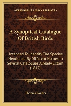 Paperback A Synoptical Catalogue of British Birds: Intended to Identify the Species Mentioned by Different Names in Several Catalogues Already Extant (1817) Book