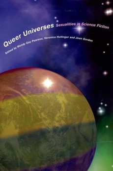 Queer Universes: Sexualities and Science Fiction (Liverpool University Press - Liverpool Science Fiction Texts & Studies) - Book  of the Liverpool Science Fiction Texts and Studies