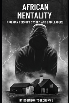 Paperback African Mentality: Nigerian Corrupt System and Bad Leaders Book
