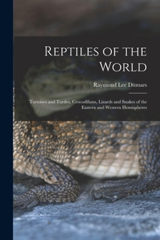 Reptiles of the world: Tortoises and turtles, crocodilians, lizards and snakes of the eastern and western hemispheres,