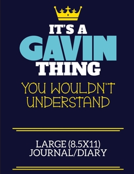 Paperback It's A Gavin Thing You Wouldn't Understand Large (8.5x11) Journal/Diary: A cute book to write in for any book lovers, doodle writers and budding autho Book