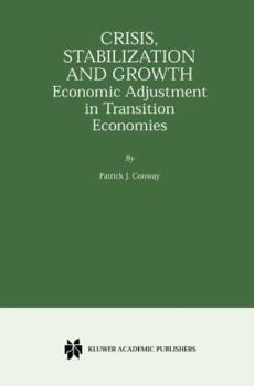 Hardcover Crisis, Stabilization and Growth: Economic Adjustment in Transition Economies Book