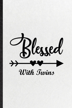 Blessed with Twins: Funny Blank Lined Notebook/ Journal For Twin Pregnancy Announcement, Pregnant Wife Mother, Inspirational Saying Unique Special Birthday Gift Idea Modern 6x9 110 Pages