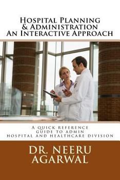 Paperback Hospital Planning & Administration - An Interactive Approach: A quick reference guide to admin hospital and healthcare divisions Book