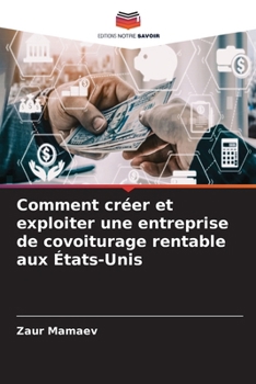 Comment créer et exploiter une entreprise de covoiturage rentable aux États-Unis (French Edition)