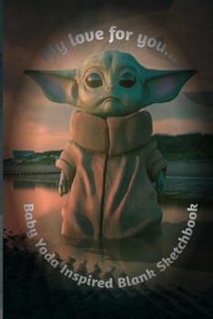 My love for you... Baby Yoda inspired Sketchbook