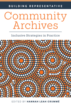Paperback Building Representative Community Archives: Inclusive Strategies in Practice Book