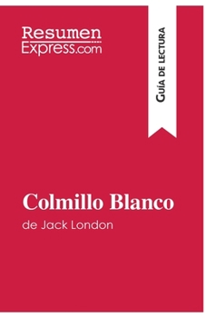 Colmillo Blanco de Jack London (Guía de lectura): Resumen y análisis completo