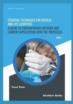 Paperback Essential Techniques for Medical and Life Scientists: A guide to contemporary methods and current applications with the protocols: Part 1 Book