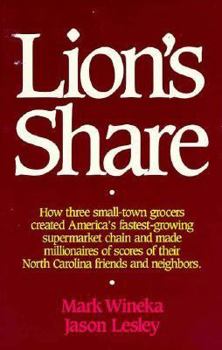 Hardcover Lion's Share: How Three Small-Town Grocers Created America's Fastest-Growing Supermarket Chain.. Book