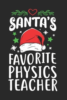Santa’s Favorite Physics Teacher Calendar 2020: Physics Teacher Calendar 2020 / Teacher Planner Notebook Gift for taking notes in school 120 Pages / 6x9“ Teacher Appreciation