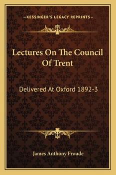 Paperback Lectures On The Council Of Trent: Delivered At Oxford 1892-3 Book